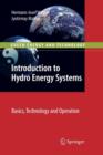 Introduction to Hydro Energy Systems : Basics, Technology and Operation - Book