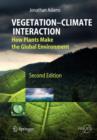 Vegetation-Climate Interaction : How Plants Make the Global Environment - Book