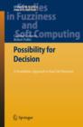 Possibility for Decision : A Possibilistic Approach to Real Life Decisions - Book