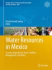 Water Resources in Mexico : Scarcity, Degradation, Stress, Conflicts, Management, and Policy - Book