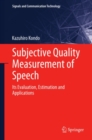 Subjective Quality Measurement of Speech : Its Evaluation, Estimation and Applications - eBook