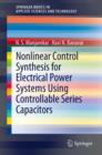 Nonlinear Control Synthesis for Electrical Power Systems Using Controllable Series Capacitors - eBook