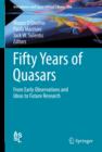 Fifty Years of Quasars : From Early Observations and Ideas to Future Research - Book