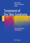 Treatment of Dry Skin Syndrome : The Art and Science of Moisturizers - eBook