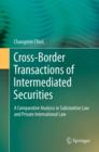 Cross-border Transactions of Intermediated Securities : A Comparative Analysis in Substantive Law and Private International Law - eBook