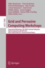 Grid and Pervasive Computing Workshops : International Workshops, S3E, HWTS, Doctoral Colloquium, Held in Conjunction with GPC 2011, Oulu, Finland, May 11-13, 2011. Revised Selected Papers - Book