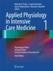 Applied Physiology in Intensive Care Medicine 1 : Physiological Notes - Technical Notes - Seminal Studies in Intensive Care - Book