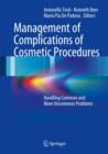 Management of Complications of Cosmetic Procedures : Handling Common and More Uncommon Problems - Book