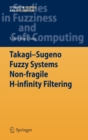 Takagi-sugeno Fuzzy Systems Non-fragile H-infinity Filtering - Book