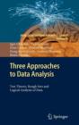 Three Approaches to Data Analysis : Test Theory, Rough Sets and Logical Analysis of Data - Book