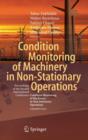 Condition Monitoring of Machinery in Non-Stationary Operations : Proceedings of the Second International Conference "Condition Monitoring of Machinery in Non-stationnary Operations" CMMNO'2012 - Book