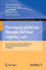 The Impact of Virtual, Remote and Real Logistics Labs : First International Conference, ImViReLL 2012, Bremen, Germany, Februar 28-March 1, 2012. Proceedings - Book