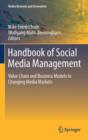 Handbook of Social Media Management : Value Chain and Business Models in Changing Media Markets - Book