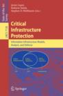 Critical  Infrastructure Protection : Advances in Critical Infrastructure Protection: Information Infrastructure Models, Analysis, and Defense - eBook