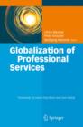 Globalization of Professional Services : Innovative Strategies, Successful Processes, Inspired Talent Management, and First-Hand Experiences - eBook