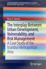 The Interplay between Urban Development, Vulnerability, and Risk Management : A Case Study of the Istanbul Metropolitan Area - Book