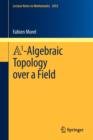 A1-Algebraic Topology over a Field - Book