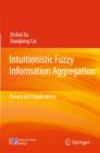 Intuitionistic Fuzzy Information Aggregation : Theory and Applications - Book