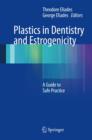 Plastics in Dentistry and Estrogenicity : A Guide to Safe Practice - Book
