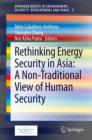 Rethinking Energy Security in Asia: A Non-Traditional View of Human Security - Book