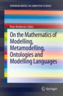 On the Mathematics of Modelling, Metamodelling, Ontologies and Modelling Languages - eBook