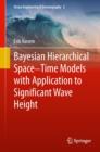 Bayesian Hierarchical Space-Time Models with Application to Significant Wave Height - Book