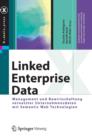 Linked Enterprise Data : Management Und Bewirtschaftung Vernetzter Unternehmensdaten Mit Semantic Web Technologien - Book