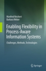 Enabling Flexibility in Process-Aware Information Systems : Challenges, Methods, Technologies - eBook