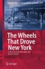 The Wheels That Drove New York : A History of the New York City Transit System - eBook