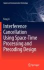 Interference Cancellation Using Space-Time Processing and Precoding Design - Book