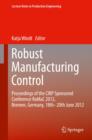 Robust Manufacturing Control : Proceedings of the CIRP Sponsored Conference RoMaC 2012, Bremen, Germany, 18th-20th June 2012 - Book