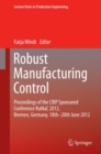 Robust Manufacturing Control : Proceedings of the CIRP Sponsored Conference RoMaC 2012, Bremen, Germany, 18th-20th June 2012 - eBook