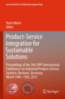 Product-Service Integration for Sustainable Solutions : Proceedings of the 5th CIRP International Conference on Industrial Product-Service Systems, Bochum, Germany, March 14th - 15th, 2013 - Book
