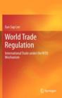 World Trade Regulation : International Trade Under the WTO Mechanism - Book