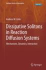 Dissipative Solitons in Reaction Diffusion Systems : Mechanisms, Dynamics, Interaction - Book