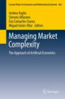 Managing Market Complexity : The Approach of Artificial Economics - eBook