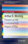 Arthur H. Westing : Pioneer on the Environmental Impact of War - eBook