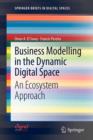 Business Modelling in the Dynamic Digital Space : An Ecosystem Approach - Book