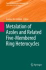 Metalation of Azoles and Related Five-Membered Ring Heterocycles - Book