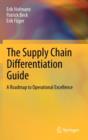 The Supply Chain Differentiation Guide : A Roadmap to Operational Excellence - Book