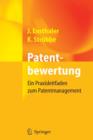Patentbewertung : Ein Praxisleitfaden Zum Patentmanagement - Book