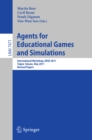 Agents for Educational Games and Simulations : International Workshop, AEGS 2011, Taipei, Taiwan, May 2, 2011, Revised Papers - eBook