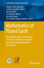 Mathematics of Planet Earth : Proceedings of the 15th Annual Conference of the International Association for Mathematical Geosciences - eBook
