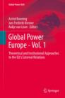 Global Power Europe - Vol. 1 : Theoretical and Institutional Approaches to the EU's External Relations - eBook