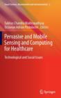 Pervasive and Mobile Sensing and Computing for Healthcare : Technological and Social Issues - Book