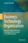 Business Technology Organization : Managing Digital Information Technology for Value Creation - The Sigma Approach - Book