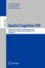 Spatial Cognition VIII : International Conference, Spatial Cognition 2012, Kloster Seeon, Germany, August 31 -- September 3, 2012, Proceedings - Book