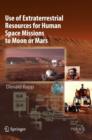 Use of Extraterrestrial Resources for Human Space Missions to Moon or Mars - Book