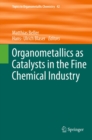 Organometallics as Catalysts in the Fine Chemical Industry - eBook