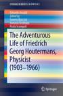 The Adventurous Life of Friedrich Georg Houtermans, Physicist (1903-1966) - Book